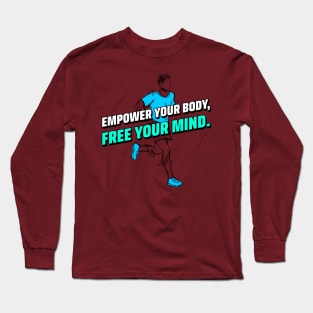 Empower Your Body, Free Your Mind. Running Long Sleeve T-Shirt